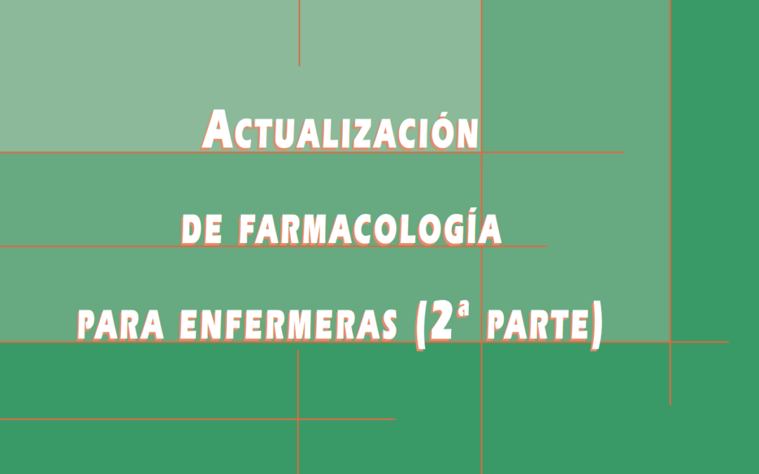 ACTUALIZACIÓN DE FARMACOLOGÍA PARA ENFERMERAS (2ª PARTE)