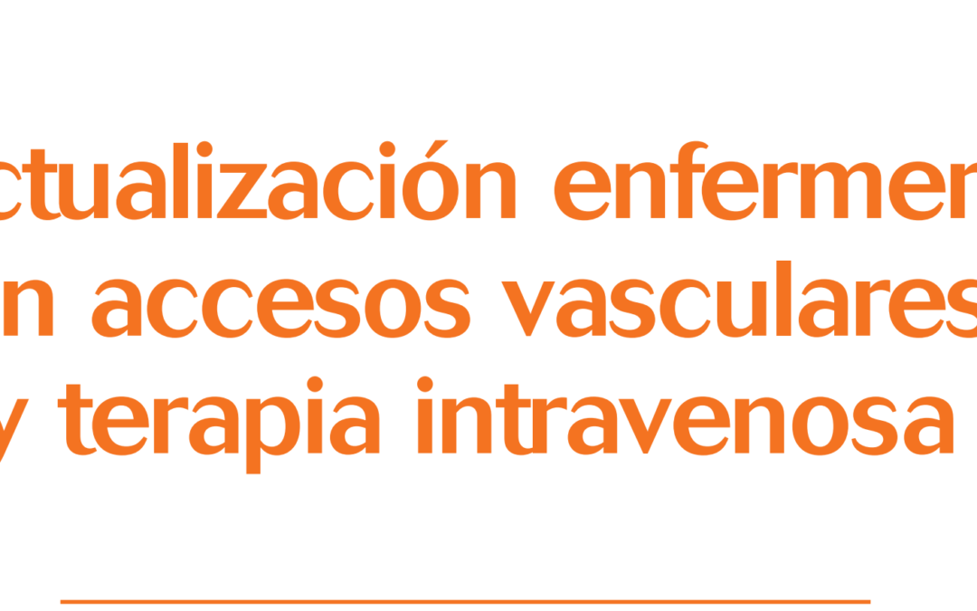 Actualización enfermera  en accesos vasculares  y terapia intravenosa
